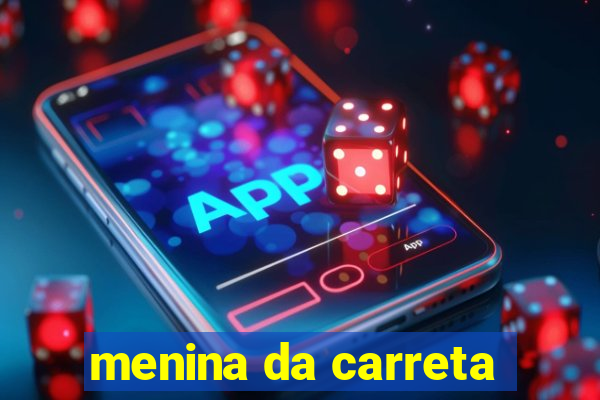 menina da carreta
